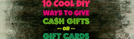 10 Cool DIY Ways to Give Cash Gifts or Gift Cards