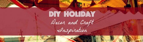 DIY Holiday Decor and Craft Inspiration
