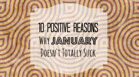 10 Positive Reasons Why January Doesn't Totally Suck