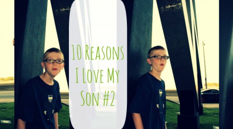 10 Reasons I Love My Son #2
