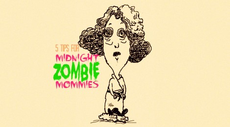 5 tips for Midnight Zombie Mommies