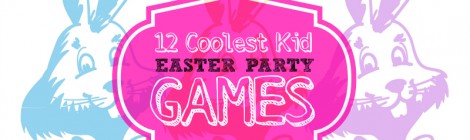 12 Coolest Kid Easter Party Games