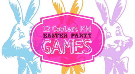 12 Coolest Kid Easter Party Games