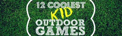 12 Coolest Kid Outdoor Games