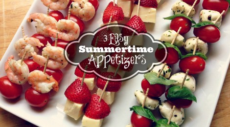 3 Easy Summertime Appetizers