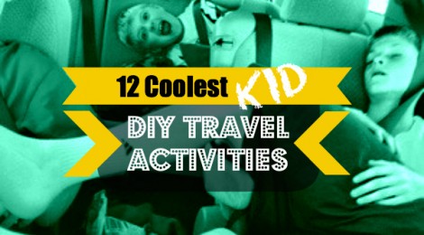 12 Coolest Kid DIY Travel Activities