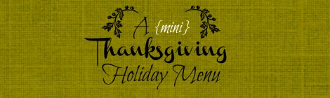 A Mini Thanksgiving Holiday Menu