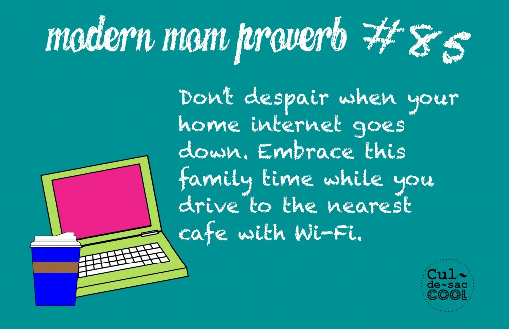 Modern Mom Proverb #85 Internet