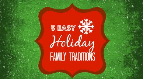 5 Easy Holiday Family Traditions