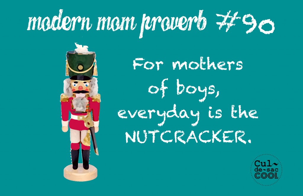 Modern Mom Proverb #90 Nutcracker
