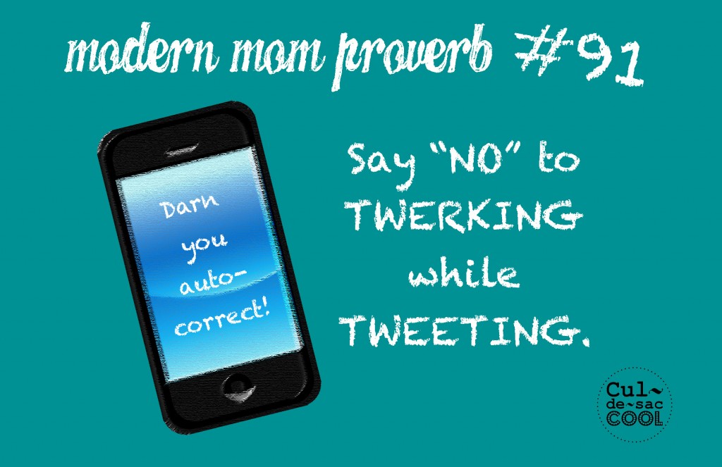 Modern Mom Proverb #91 Twerking and Tweeting