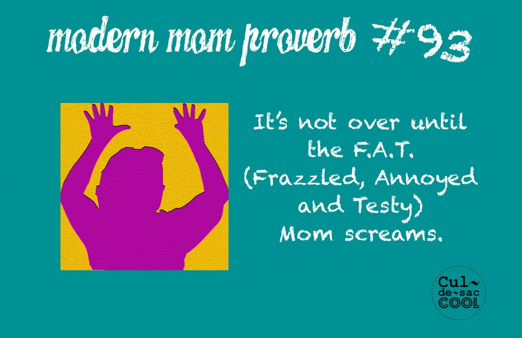 Modern Mom Proverb #93 Mom Screams