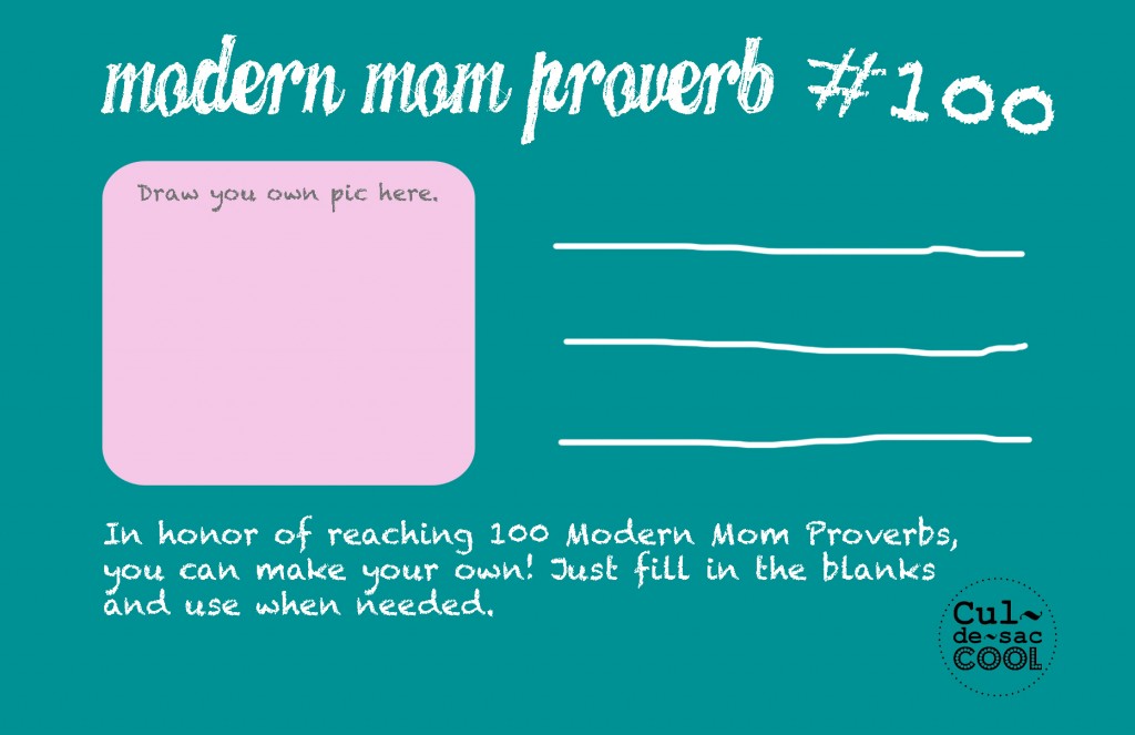 Make your own Modern Mom Proverb #100