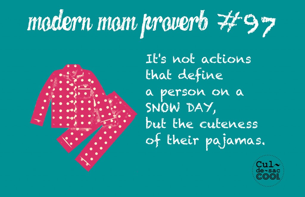 Modern Mom Proverb #97 Snow Day