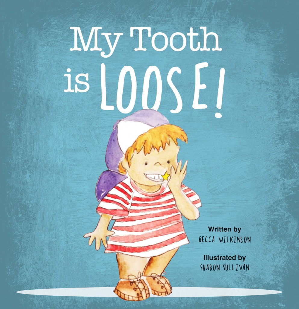 My Tooth is Loose Children's Picture Book by Becca Wilkinson