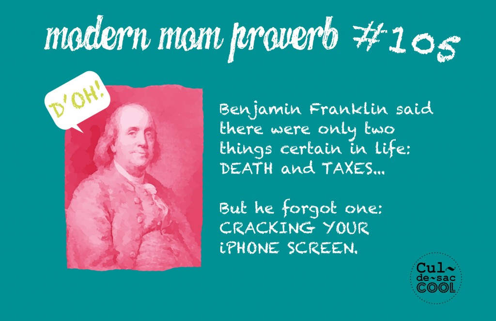 Modern Mom Proverb #105 Benjamin Franklin Cracked iPhone Screen