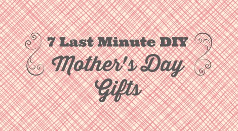 7 Last Minute DIY Mother's Day Gifts from Cul-de-sac Cool