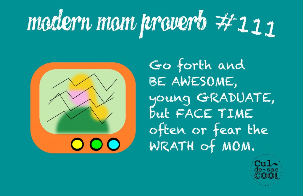 Modern Mom Proverb #111 Face Time Graduate Wrath of Mom