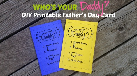 DIY Printable Father's Day Card -- Who's Your Daddy?