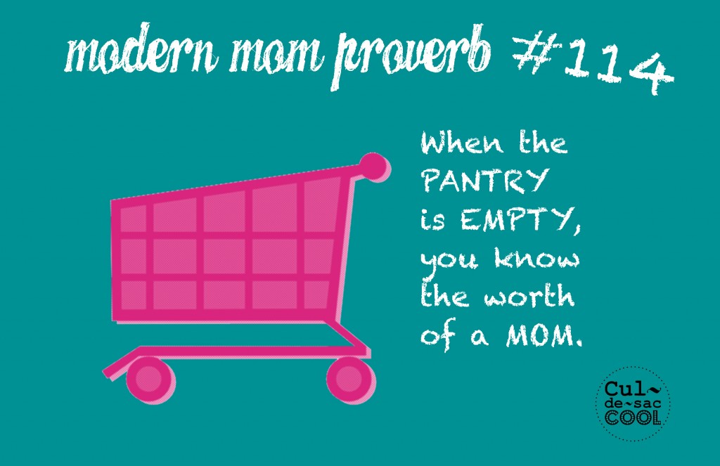 Modern Mom Proverb #114 Empty Pantry