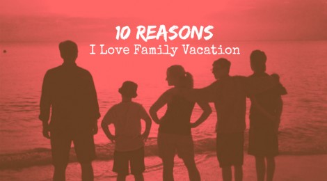 10 Reasons I Love Family Vacation