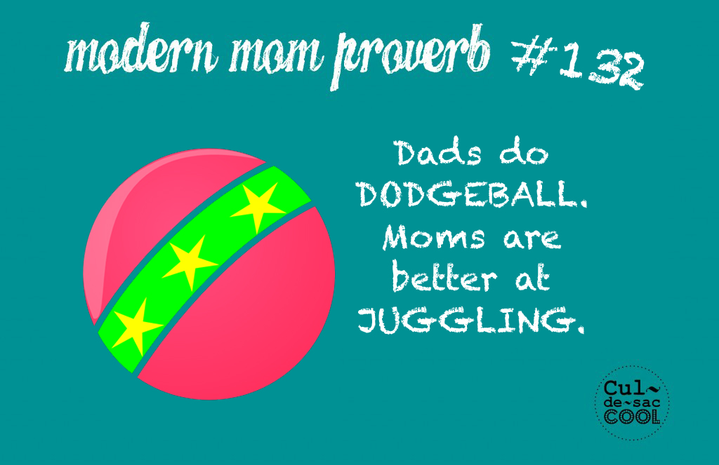 Modern Mom Proverb #132 Dodgeball