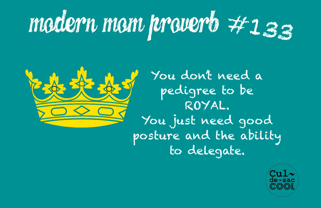 Modern Mom Proverb #133 Royal