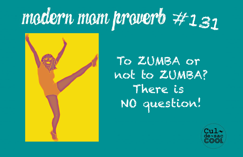 Modern Mom Proverb #131 Zumba