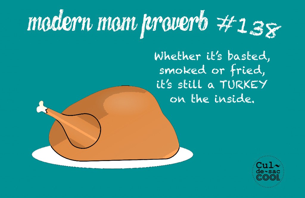 Modern Mom Proverb #138 Turkey
