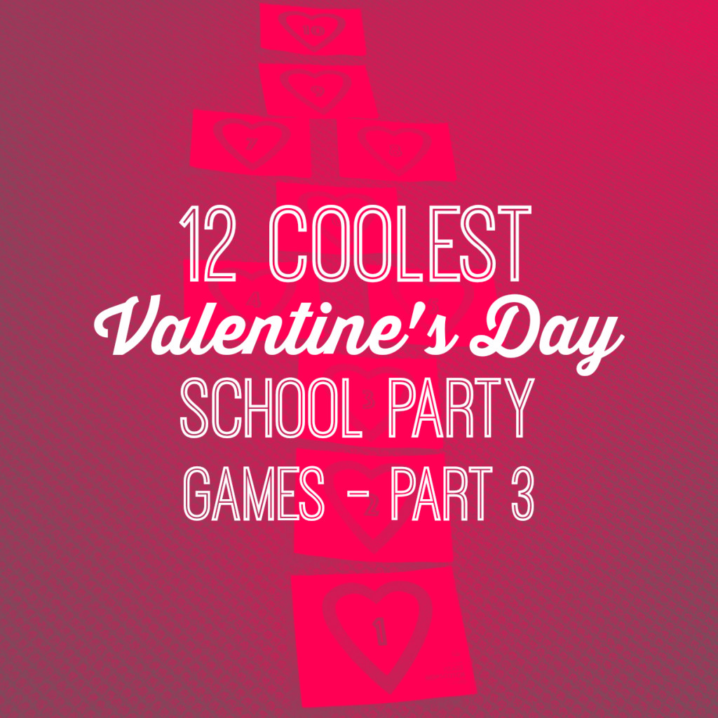 12 Coolest Valentine's Day School Party Games - Part 3 Cover