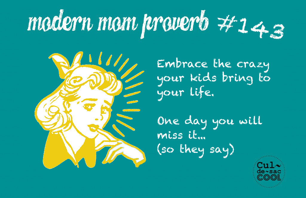 Modern Mom Proverb #143 Crazy