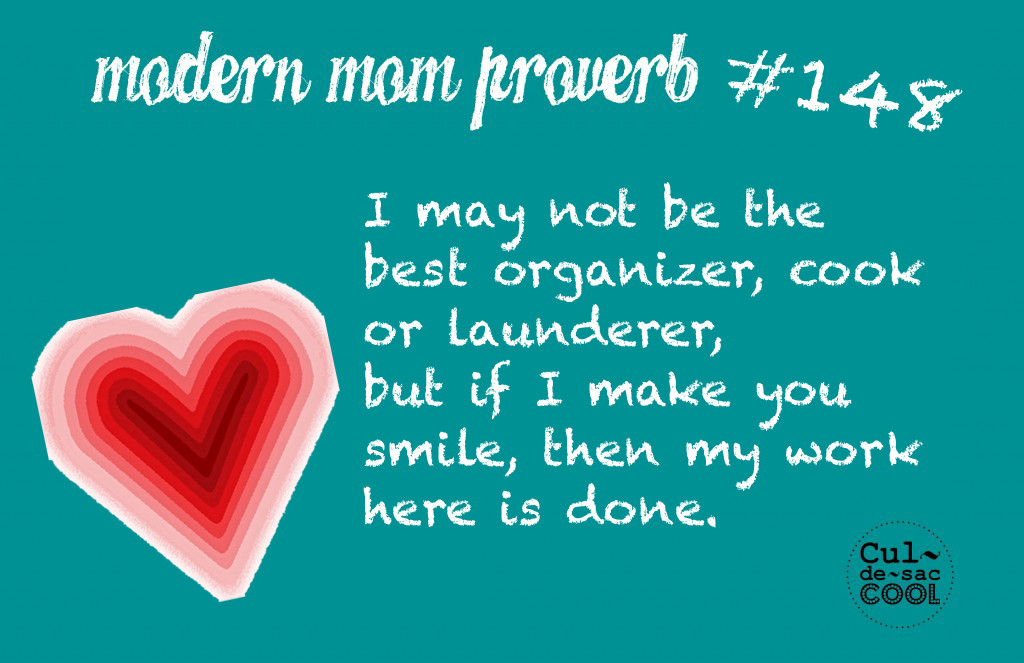 Modern Mom Proverb #148 Make you smile