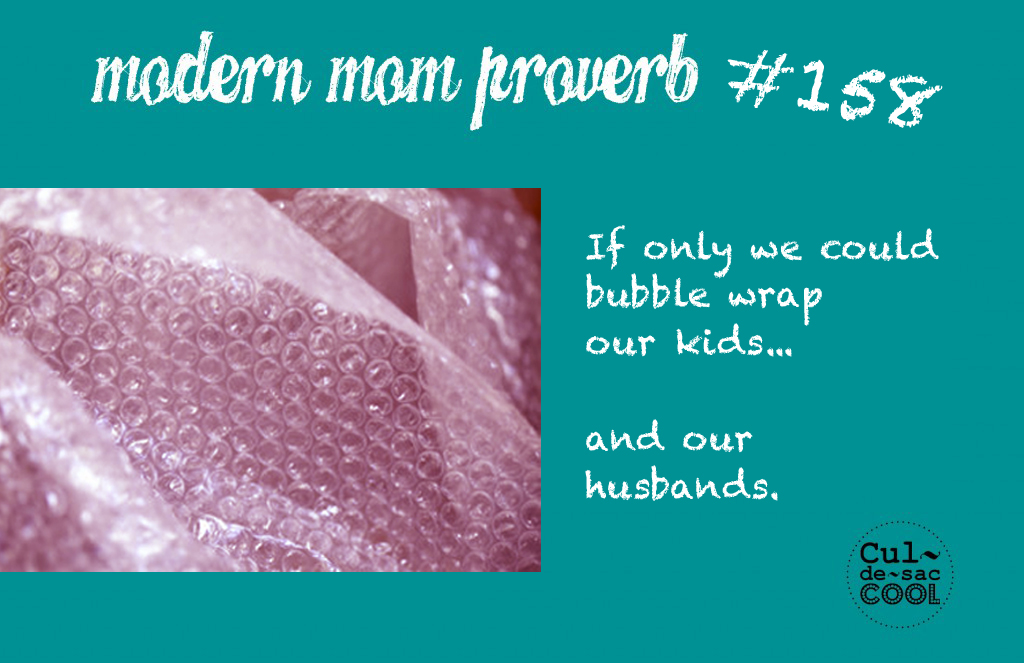 Modern Mom Proverb #158 BUBBLE WRAP