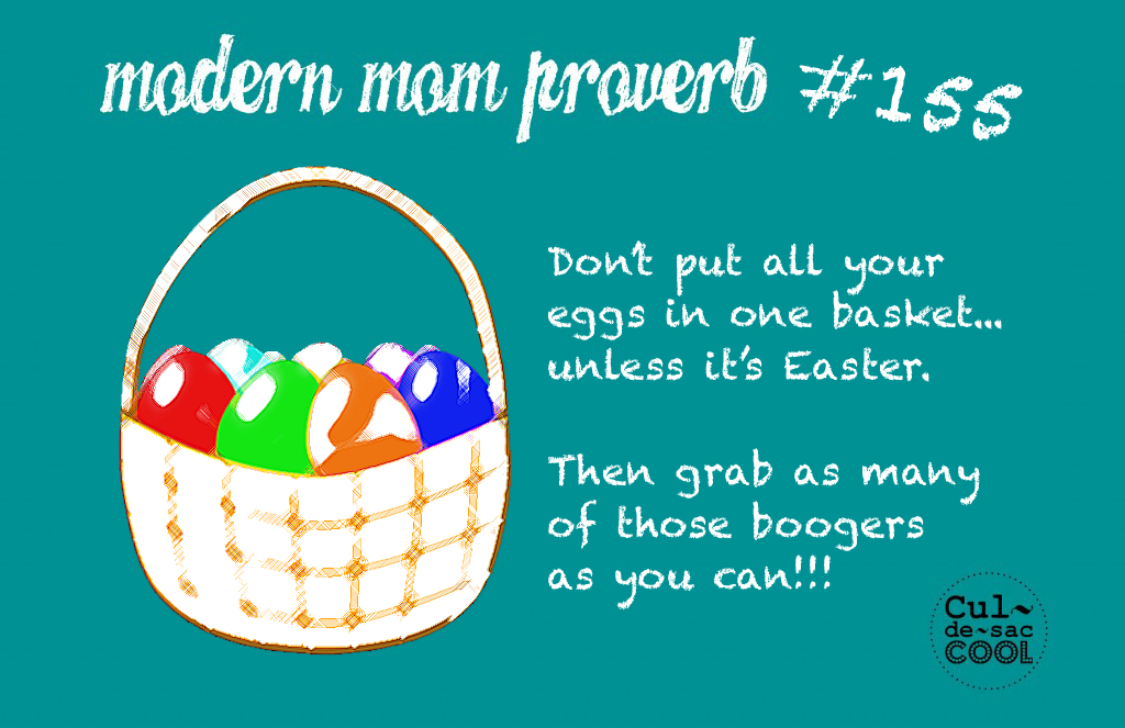 Modern Mom Proverb #155 Eggs