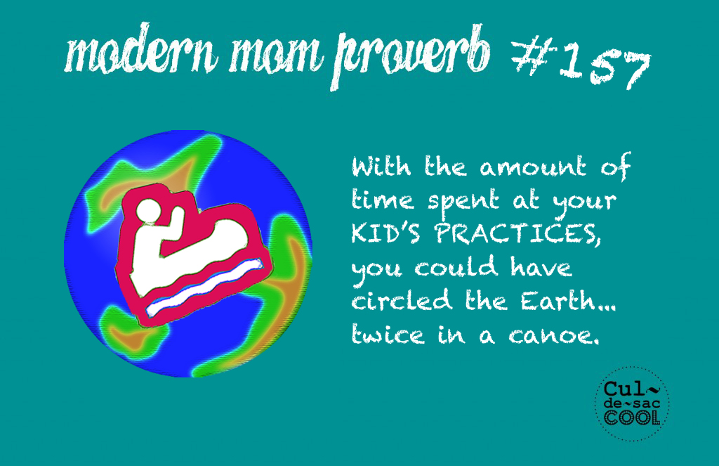 Modern Mom Proverbs #157 KIDS PRACTICES