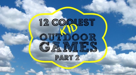 12 Coolest Kid Outdoor Games -- Part 2