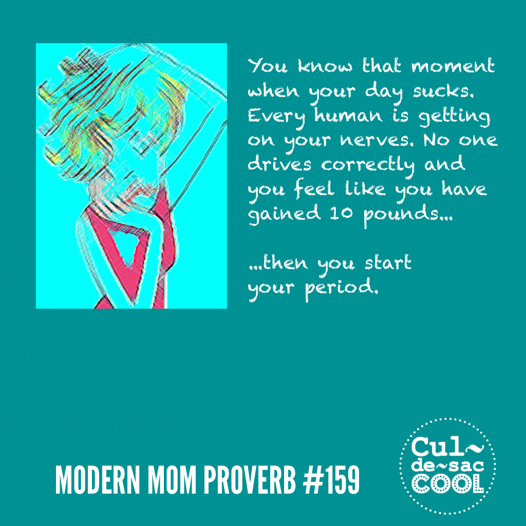 Modern Mom Proverb #159 Period 