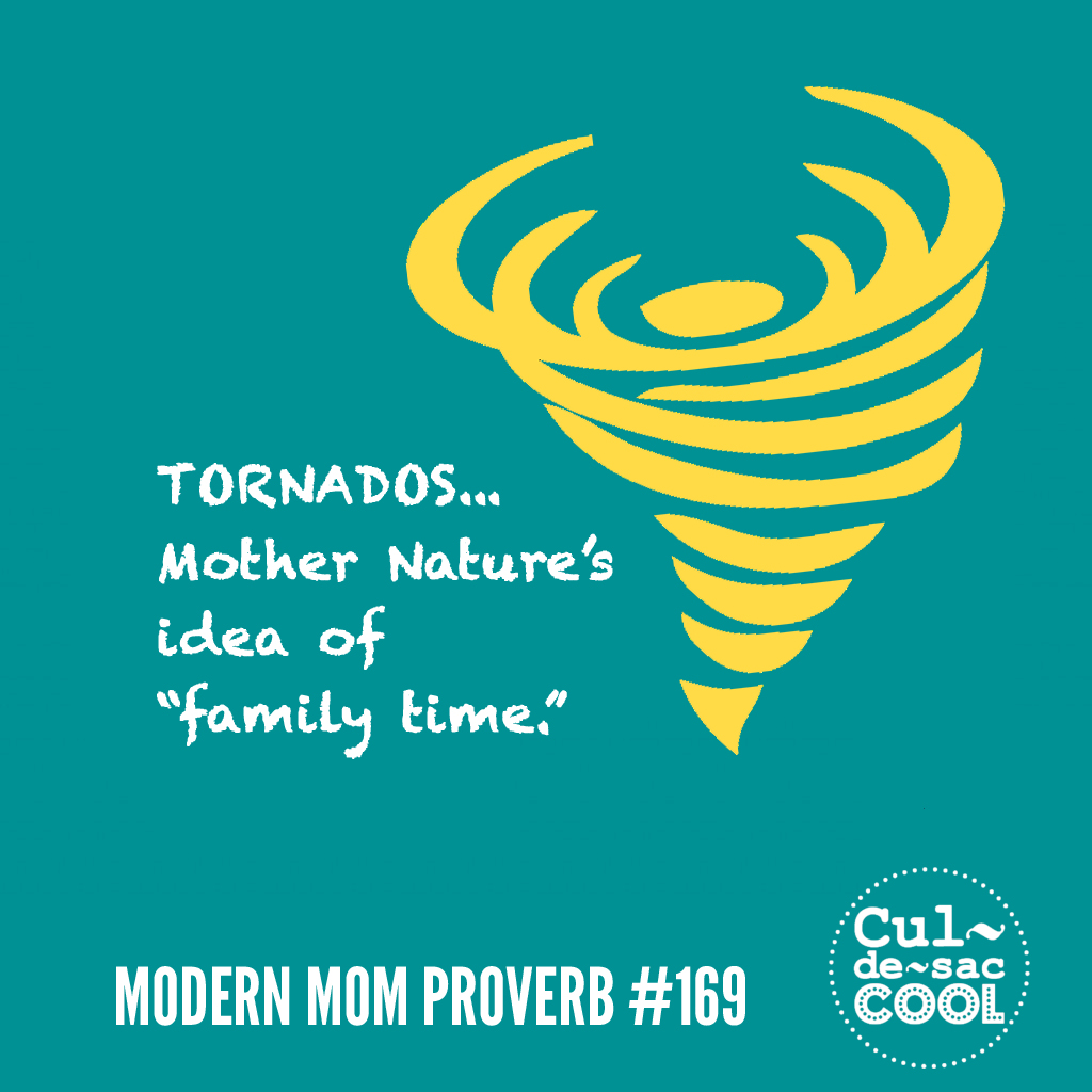 Modern Mom Proverb #169 Tornados