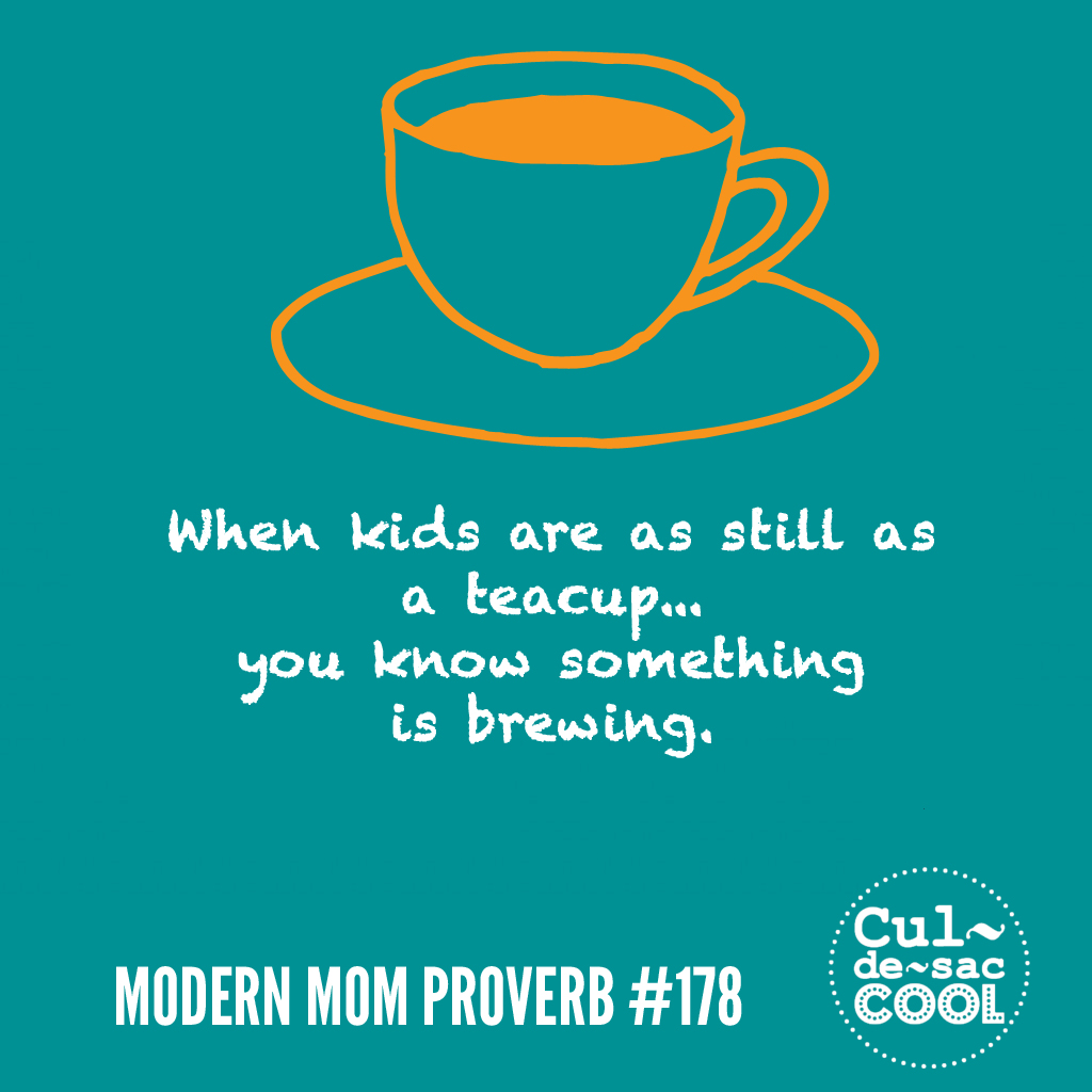 Modern Mom Proverb #178 Tea Cup
