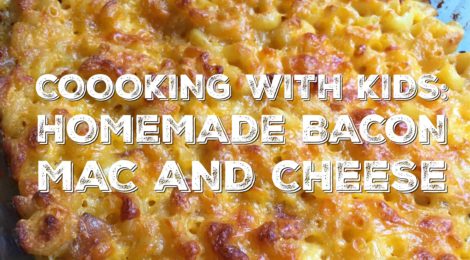 Cooking with Kids: Homemade Bacon Mac and Cheese