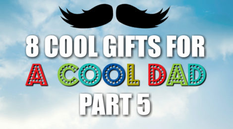8 Cool Gifts for a Cool Dad -- Part 5