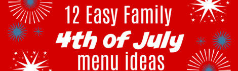12 Easy Family 4th of July Menu Ideas