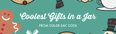 Coolest Gifts in a Jar from Cul-de-sac Cool!