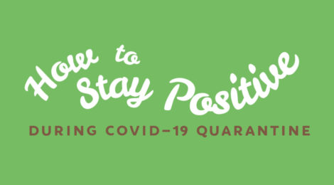 How to Stay Positive During COVID-19 Quarantine
