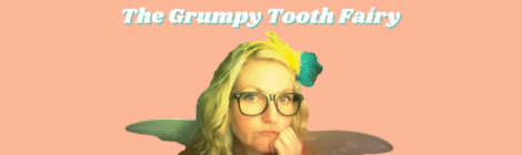 The Grumpy Tooth Fairy