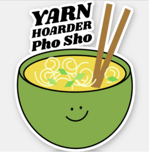 Yarn Hoarder Pho Sho Sticker